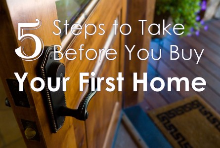 5-steps-to-take-before-you-buy-your-first-home